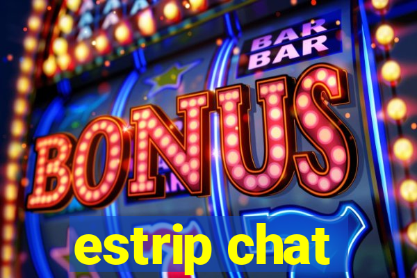 estrip chat